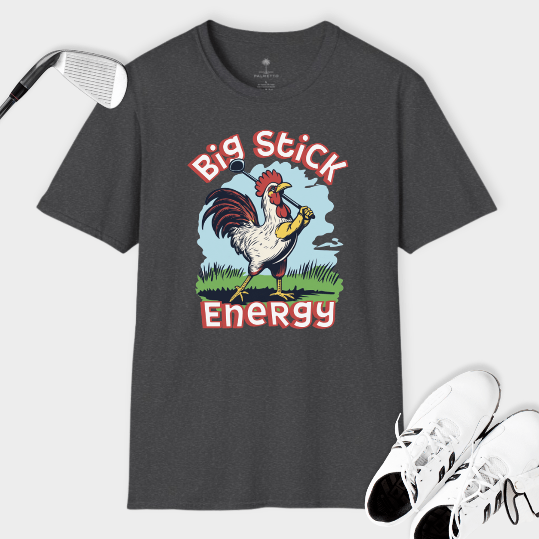 Big Stick Energy Rooster | T Shirt