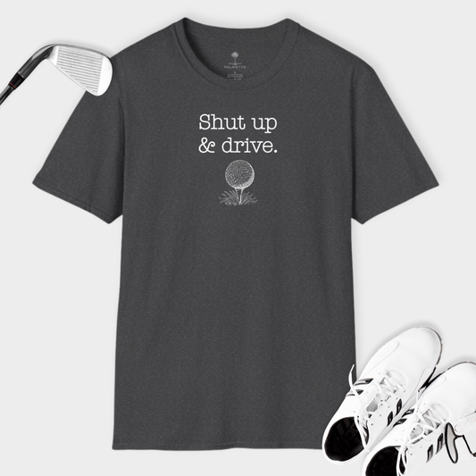 Shut Up & Drive | T Shirt