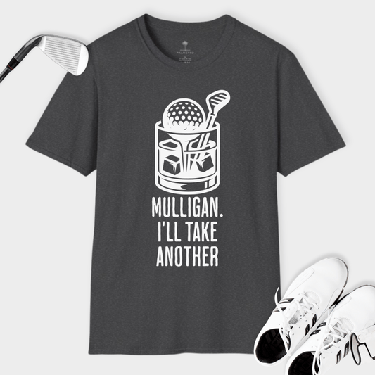 Mulligan. I'll Take Another | T Shirt