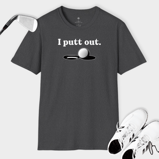 I Putt Out | T Shirt