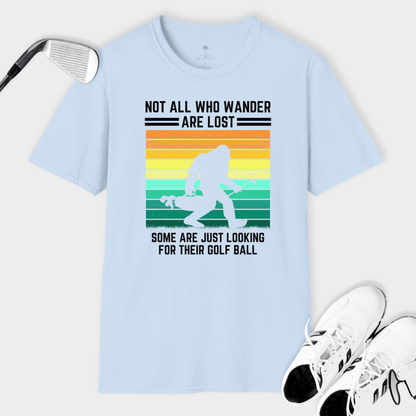 Not All Who Wander Are Lost | T Shirt