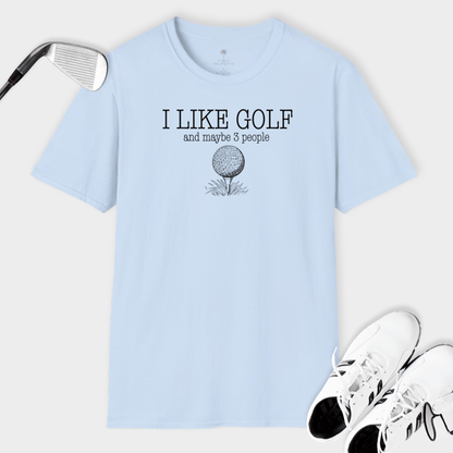 I Like Golf And Maybe 3 People | T Shirt