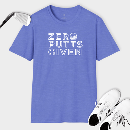 Zero Putts Given | T Shirt