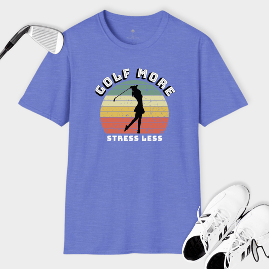 Golf More Stress Less W | T Shirt