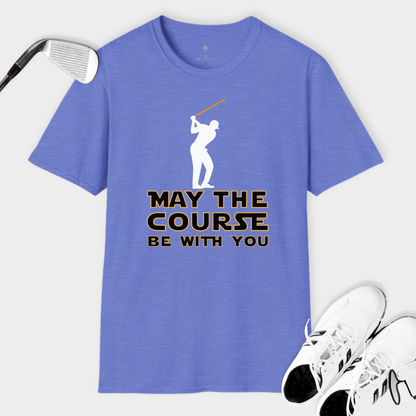 May The Course Be With You | T Shirt