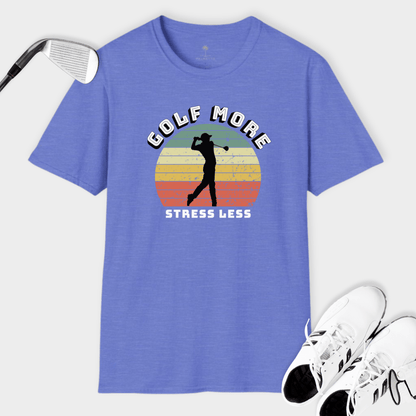 Golf More Stress Less | T Shirt