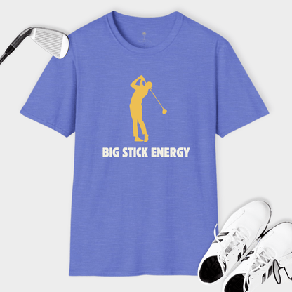 Big Stick Energy | T Shirt