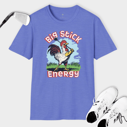 Big Stick Energy Rooster | T Shirt