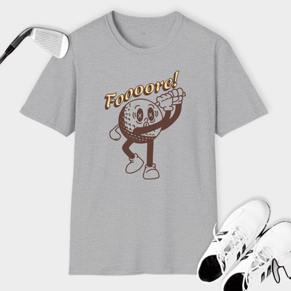 Fooore! | T Shirt