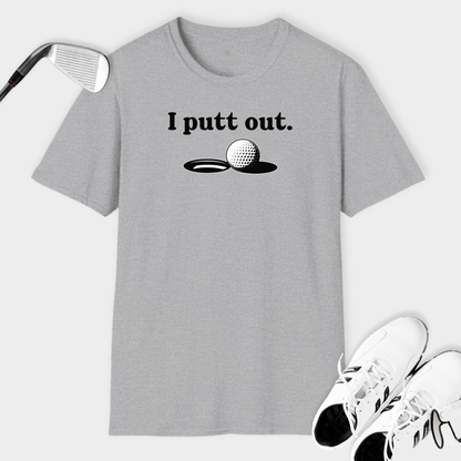 I Putt Out | T Shirt