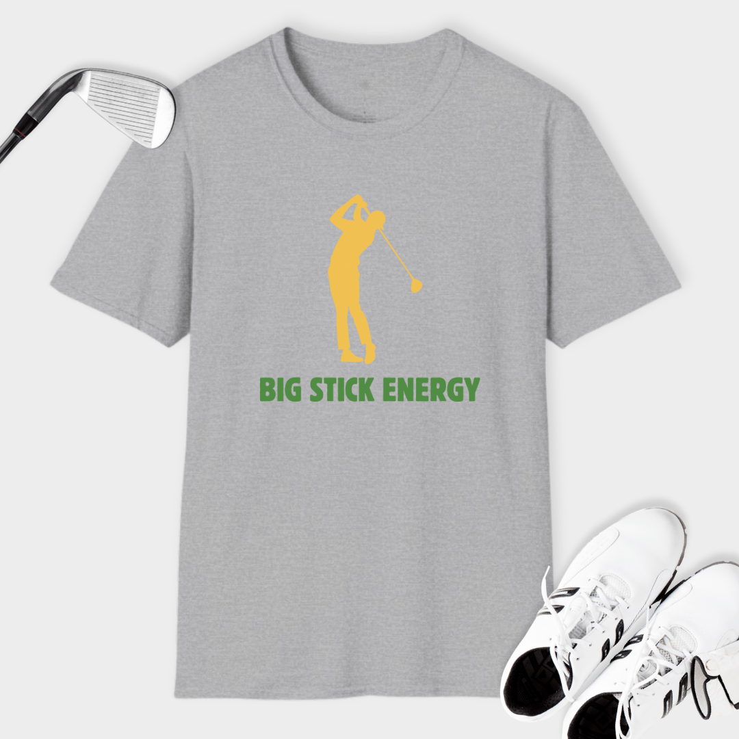 Big Stick Energy | T Shirt