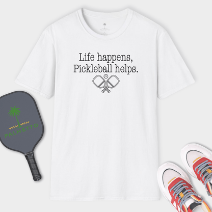 Life Happens Pickleball Helps | T Shirt